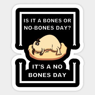 It's A No Bones Day Sticker